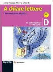 A chiare lettere. Modulo D: La comunicazione e la testualità. Per le Scuole superiori