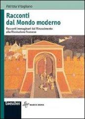 Racconti dal mondo moderno. Vicende immaginarie dal Rinascimento alla Rivoluzione francese