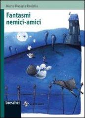 Fantasmi nemici-amici. Un itinerario fantastico con fantasmi veri e. finti