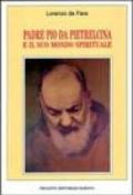 Padre Pio da Pietrelcina e il suo mondo spirituale
