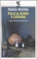 Pollo al burro a Ludhiana. Viaggio nell'India delle piccole città