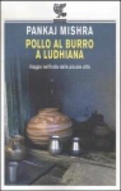 Pollo al burro a Ludhiana. Viaggio nell'India delle piccole città