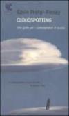 Cloudspotting. Una guida per i contemplatori di nuvole