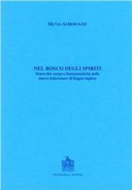 Il bosco degli spiriti. Senso del corpo e fantasmaticità nelle nuove letterature di lingua inglese