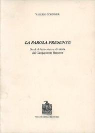 La parola presente. Studi di letteratura e di storia del Cinquecento francese