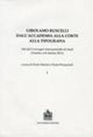 Girolamo Ruscelli. Dall'accademia alla corte alla tipografia. Atti del Convegno internazionale di studi (Viterbo, 6-8 ottobre 2011)