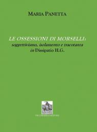 Le ossessioni di Morselli. Soggettivismo, isolamento e tracotanza in Dissipatio H.G