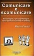 Comunicare e scomunicare. Psicologia e psicopatologia nella comunicazione di massa