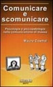 Comunicare e scomunicare. Psicologia e psicopatologia nella comunicazione di massa