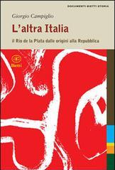 L'altra Italia. Il Rio de la Plata dalle origini alla Repubblica