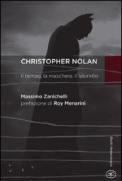 Chistopher Nolan. Il tempo, la maschera, il labirinto