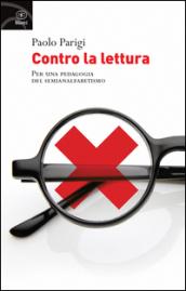 Contro la lettura. Per una pedagogia del semianalfabetismo