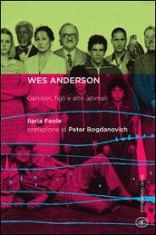 Wes Anderson. Genitori, figli e altri animali