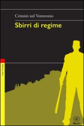 Sbirri di regime. Crimini nel Ventennio