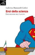 Eroi della scienza. Esploratori dell'ignoto