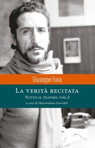 La verità recitata. Tutto il teatro. Vol. 2