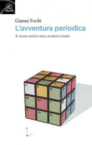 L' avventura periodica. Il puzzle risolto degli elementi chimici