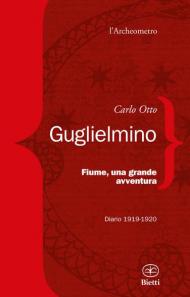 Fiume, una grande avventura. Diario 1919-1920