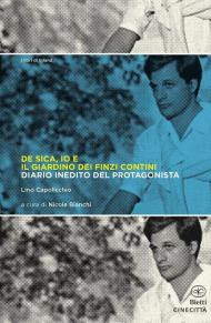 De Sica, io e il giardino dei Finzi Contini. Diario inedito del protagonista