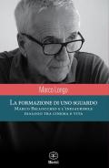 La formazione di uno sguardo. Marco Bellocchio e l'inesauribile dialogo tra cinema e vita