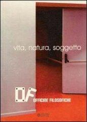 Officine filosofiche. Vita, natura, soggetto