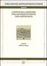 L' archivio della segreteria degli arcivescovi di Firenze card. Agostino Bausa