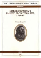 Memorie francescane di Arezzo, Prato, Pistoia, Pisa, Livorno