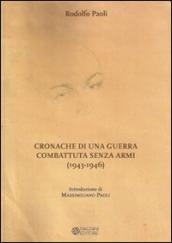 Cronache di una guerra combattuta senza armi (1943-1946)