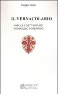 Il vernacolario. Parole e detti in puro vernacolo fiorentino