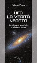 Ufo. La verità negata. Intelligence mondiale e presenza aliena