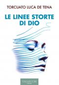 Le linee storte di Dio. Ediz. integrale