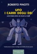 Ufo. I carri degli dei. Alieni e homo-sapiens: dal passato al futuro. Ediz. integrale