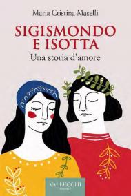 Sigismondo e Isotta. Una storia d'amore