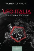 Ufo Italia. Da Mussolini al Pentagono