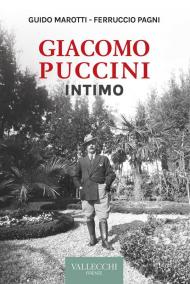 Giacomo Puccini. Intimo. Nuova ediz.