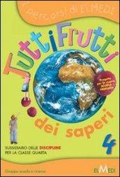 Tuttifrutti dei saperi. Per la Scuola elementare. 4.