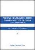 Per una grammatica ittita-Towards a hittite grammar. Ediz. bilingue