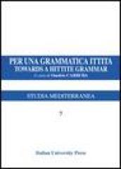 Per una grammatica ittita-Towards a hittite grammar. Ediz. bilingue