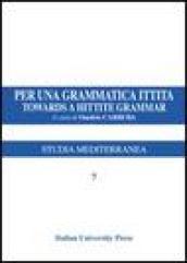 Per una grammatica ittita-Towards a hittite grammar. Ediz. bilingue