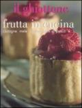 Il ghiottone. Frutta in cucina. Castagne, mele, agrumi, frutti di bosco e...