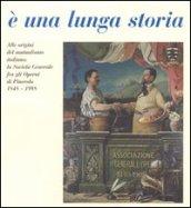 È una lunga storia. Alle origini del mutualismo italiano: la Società generale fra gli operai di Pinerolo (1848-1998)