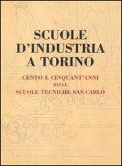 Scuole d'industria a Torino. Cento e cinquant'anni delle scuole tecniche San Carlo