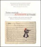 Torino musicale. Scrinium di Vivaldi. Il teatro vivaldiano nelle raccolte manoscritte della Biblioteca nazionale universitaria di Torino