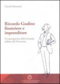 Riccardo Gualino. Finanziere e imprenditore. Un protagonista dell'economia italiana del Novecento