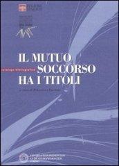 Il mutuo soccorso ha i titoli. Catalogo bibliografico