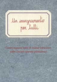 Un insegnamento per tutti. Centocinquant'anni di mutua istruzione nelle società operaie piemontesi