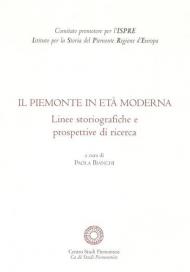 Il Piemonte in età moderna. Linee storiografiche e prospettive di ricerca