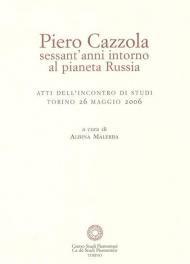 Piero Cazzola, sessant'anni intorno al pianeta Russia