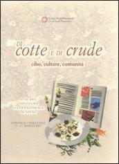 Di cotte e di crude. Cibo, culture, comunità. Atti del Convegno internazionale di studi (Vercelli-Pollenzo, 15-17 marzo 2007)