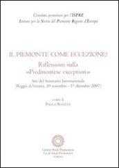 Il Piemonte come eccezione? Riflessioni sulla «Piedmontese exception». Atti del Seminario internazionale (Reggia di Venaria, 30 Novembre-1 Dicembre 2007)